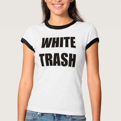 White Trash T Shirt Zazzle