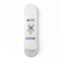 "WHITE VISIONS "SKATEBOARD