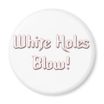 WhiteHolesBlow Refrigerator Magnet