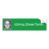 Whitey, Phone Home! bumper stickers