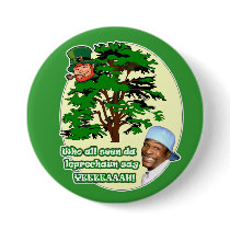 Who all seen da Leprechaun Pinback Button