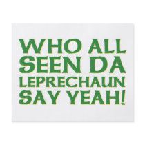 Who All Seen Da Leprechaun Say Yeah Meme Flyers