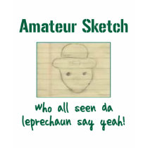 Who All Seen Da Leprechaun Say Yeah! t-shirts by Billdozer Who All Seen Da Leprechaun Say Yeah! t-shirts