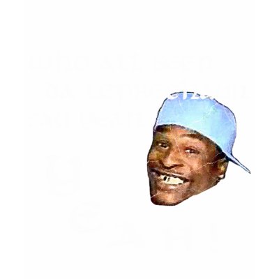 Who All Seen Da Leprechaun Say Yeah T-shirt by Billdozer
