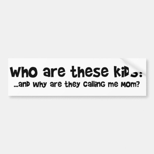 Who are these kids? bumper stickers