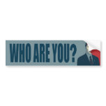 Who Are You? bumper stickers