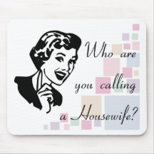 Who are you calling a Housewife? Mouse Pad