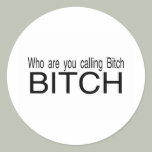 Who Are You Calling Bitch Bitch