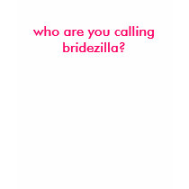 who are you calling bridezilla? t-shirts