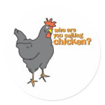 who are you calling chicken? round sticker