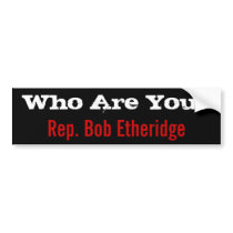 Who Are You? Rep. Bob Etheridge Bumper Stickers