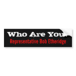 Who Are You? Rep. Bob Etheridge bumper stickers