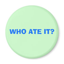WHO ATE IT? magnets