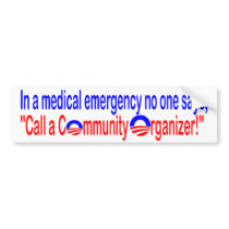 Who Calls a Community Organizer in Emergencies? bumper stickers