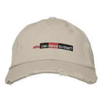 Who Can Dance To That? embroidered hats by jvanhala Who Can Dance To That? embroidered hats