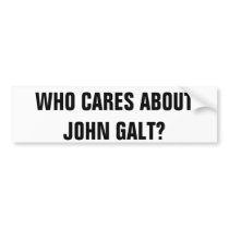 WHO CARES ABOUT JOHN GALT? BUMPER STICKER