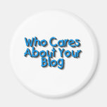 Who Cares About Your Blog Fridge Magnets