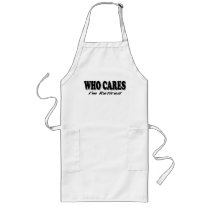 Who Cares - I'm Retired Apron