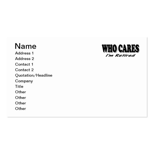Who Cares - I'm Retired Business Cards (front side)