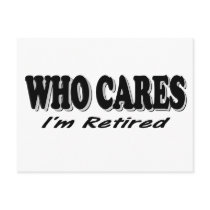 Who Cares - I'm Retired Post Cards