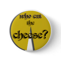 Who Cut The Cheese? buttons by Canadianfem Who Cut The Cheese? buttons