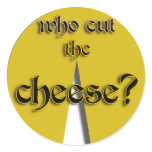 Who Cut The Cheese? Round Stickers