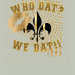 Who dat?/we dat/fleur de Lis/love/kiss
