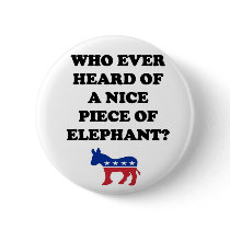 Who Ever Heard of a Nice Piece of Elephant Button by tcwolfram Who Ever Heard of a Nice Piece of Elephant Button