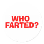 WHO FARTED ROUND STICKERS