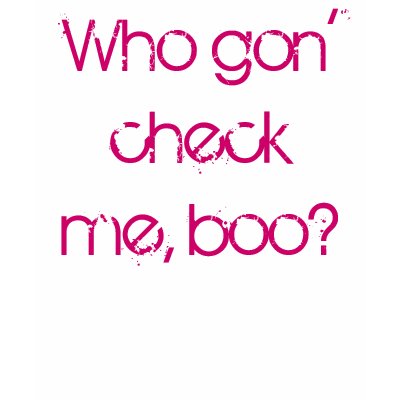 Who gon' check me, boo? t-shirt by adobarnes