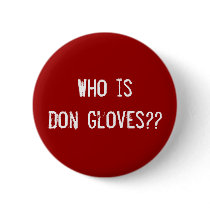 Who is Don Gloves?? buttons