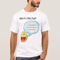 Who is John Doe? t-shirts