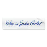 Who is John Galt? Bumper Sticker