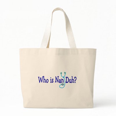 Who is Nan Duh? Funny Nursing Student Gifts tote bags