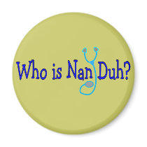 Who is Nan Duh? Funny Nursing Student Gifts magnets by gailg1957 Who is Nan Duh? Funny Nursing Student Gifts magnets