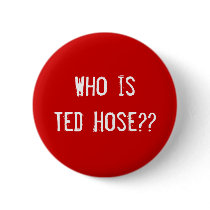 Who is Ted Hose?? buttons