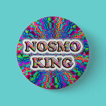 Who is the KING? Nosmo is. button buttons
