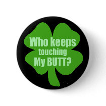 Who Keeps Touching My Butt? Pinback Button