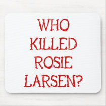 Who Killed Rosie Larsen? Mousepads
