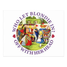 WHO LET BLONDIE IN? OFF WITH HERE HEAD! POSTCARD