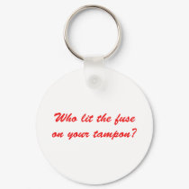 Who Lit The Fuse on Your Tampon keychains by JustJokingGifts Who Lit The Fuse on Your Tampon keychains