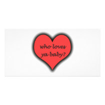 Who Loves Ya Baby? Custom Photo Card