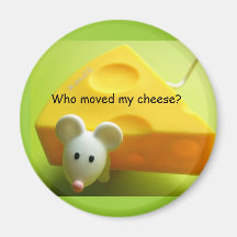 Who moved my cheese? fridge magnet