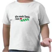 Who Need Santa, I Have Nana shirt