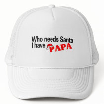 Who Need Santa I Have Papa hats