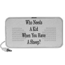 Who Needs A Kid When You Have A Sheep Ipod Speaker