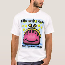 who needs a man t-shirts