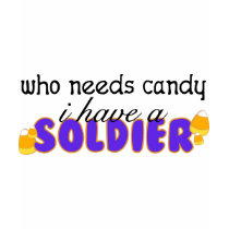 Who Needs Candy (Soldier) t-shirts