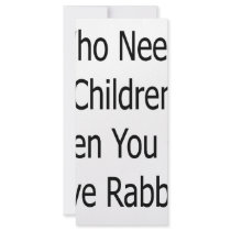Who Needs Children When You Can Have Rabbits rack cards by Supernova23 Who Needs Children When You Can Have Rabbits rack cards