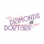 Who Needs Diamonds Tee Shirts